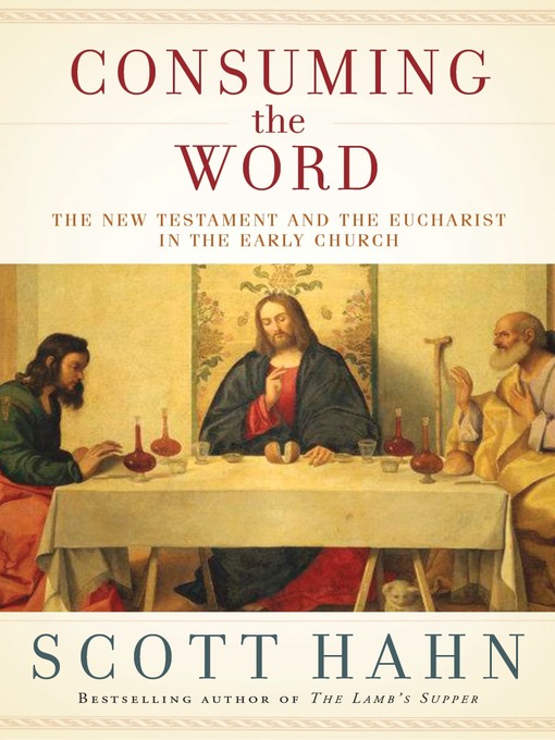 Title details for Consuming the Word by Scott Hahn - Available